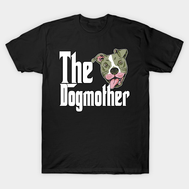 Pitbull Dog Mom Dogmother Dogs Mommy T-Shirt by The Agile Store